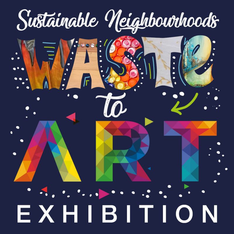 Sustainable Neighbourhoods Waste to Art Exhibition