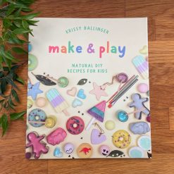 Make & Play Natural DIY Recipes for Kids book